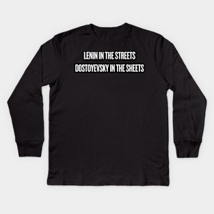 LENIN IN THE STREETS DOSTOYEVSKY IN THE SHEETS Kids Long Sleeve T-Shirt